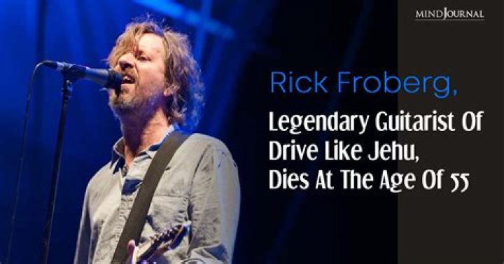 
Who was Rick Froberg, Guitarist and lead vocalist with the band Drive Like Jeh passes away at 55? 